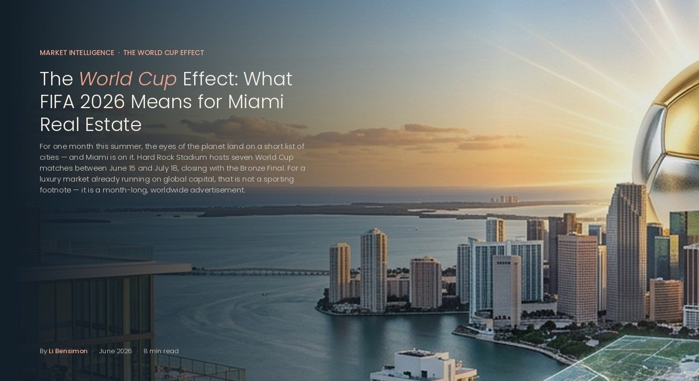 The World Cup Effect: What FIFA 2026 Means for Miami Real Estate — by Li Bensimon, Compass